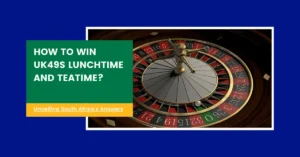 How To Win Uk49s Lunchtime And Teatime