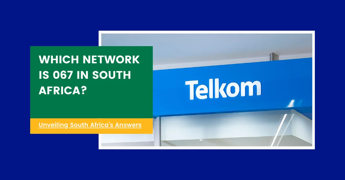 Which Network is 067 in South Africa