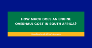 How Much Does An Engine Overhaul Cost In South Africa