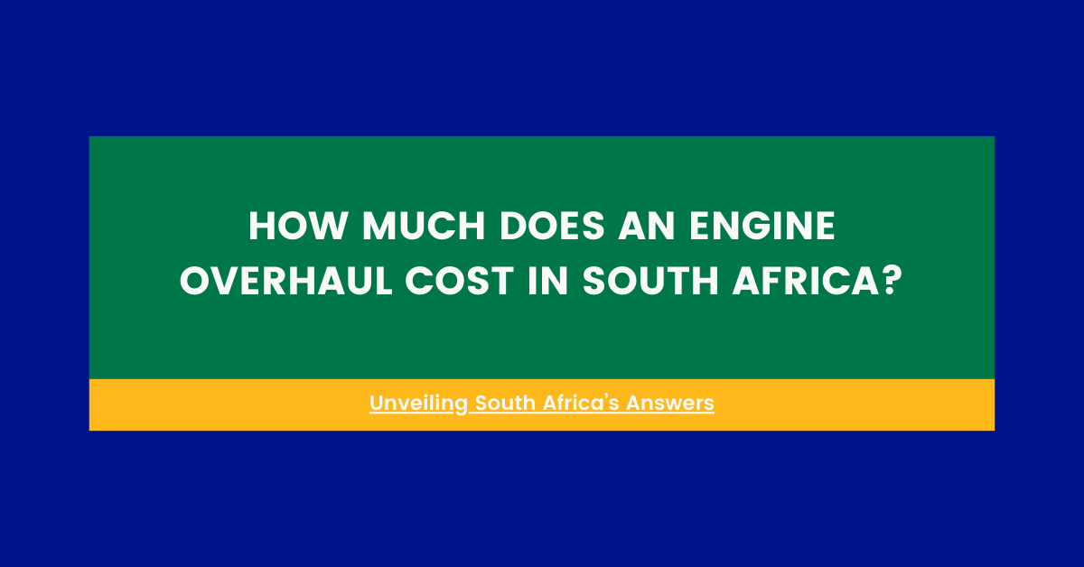 How Much Does An Engine Overhaul Cost In South Africa