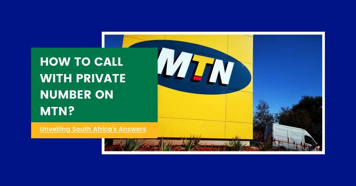 How To Call With Private Number On Mtn