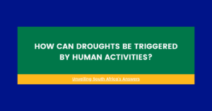 how can droughts be triggered by human activities