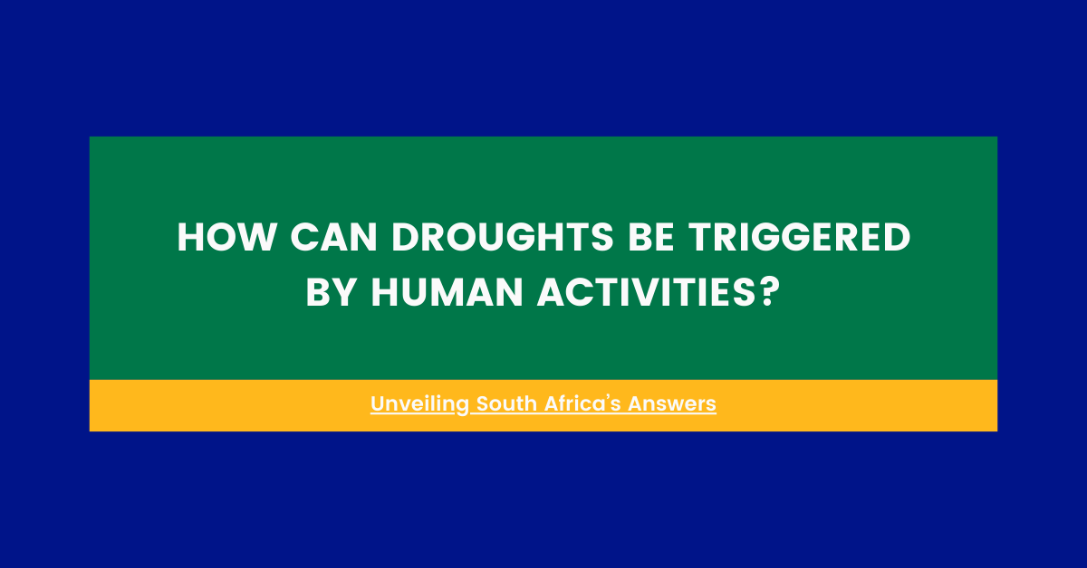 how can droughts be triggered by human activities