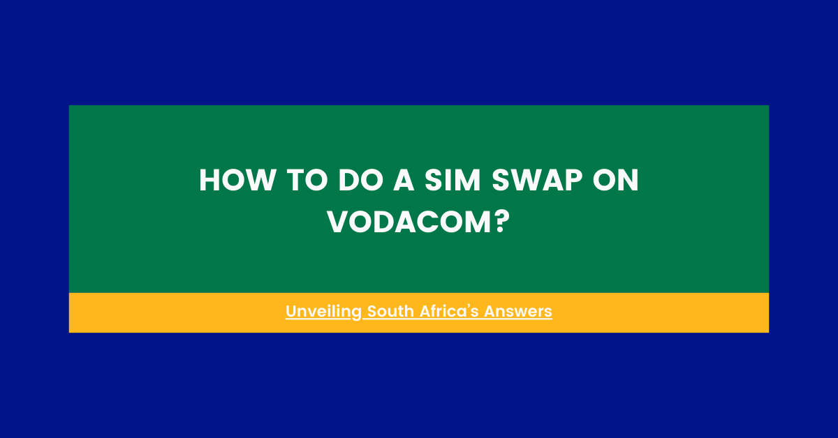 how to do a sim swap on vodacom