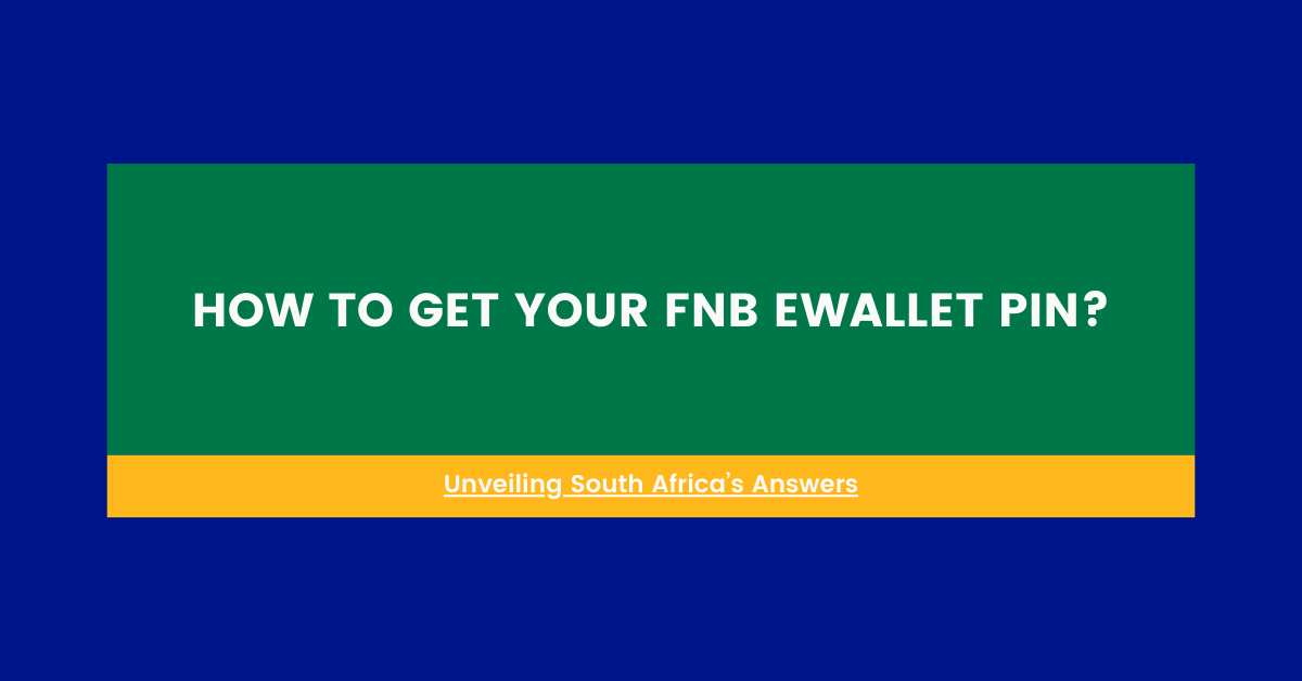 How to Get Your FNB eWallet PIN