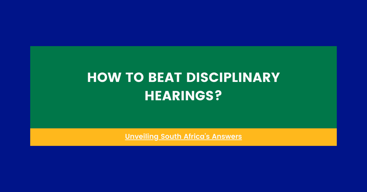 How To Beat Disciplinary Hearings