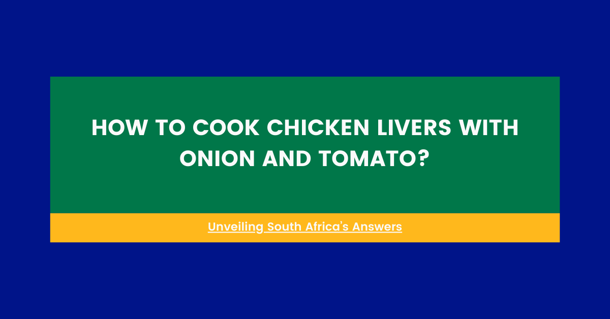 How To Cook Chicken Livers With Onion And Tomato