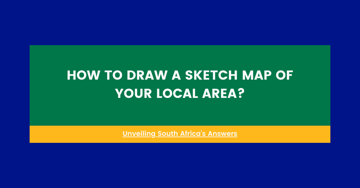 How To Draw A Sketch Map Of Your Local Area