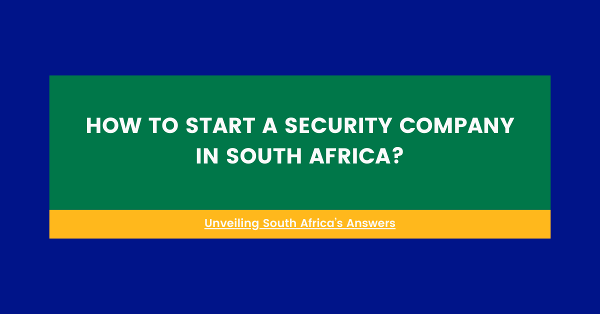 How To Start A Security Company In South Africa