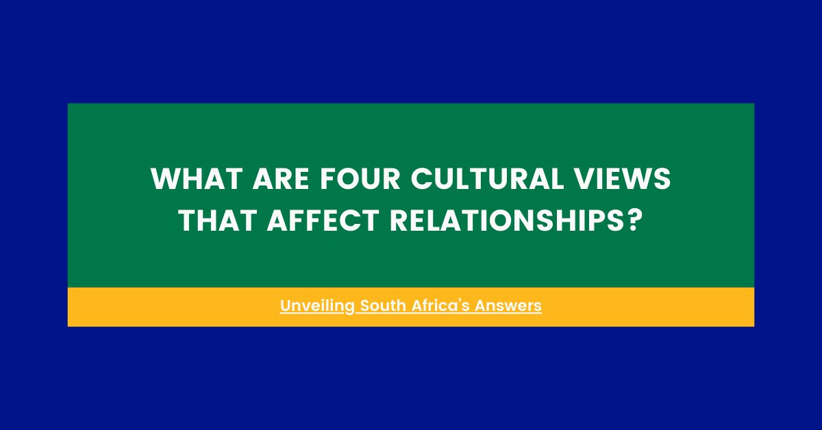 What Are Four Cultural Views That Affect Relationships